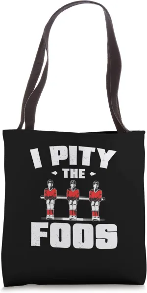 I Pity The Funny Foos Foosball Game For A Table Football Fan Tote Bag