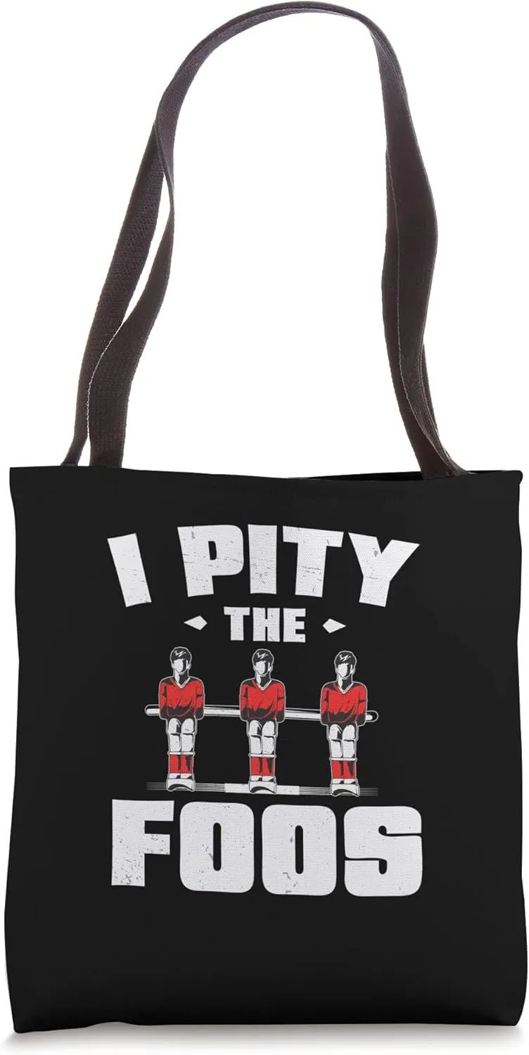 I Pity The Funny Foos Foosball Game For A Table Football Fan Tote Bag