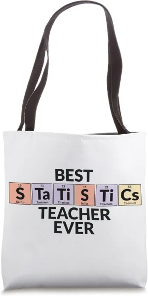 Periodic Table Of Elements - Best Statistics Teacher Ever Tote Bag