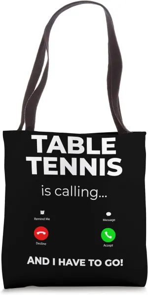 Table Tennis Is Calling And I Have To Go! Tote Bag