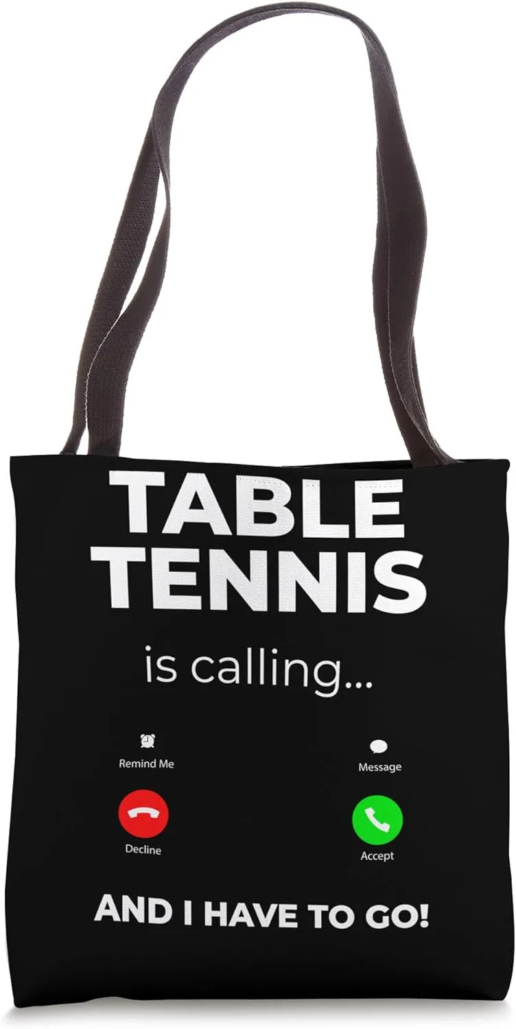 Table Tennis Is Calling And I Have To Go! Tote Bag