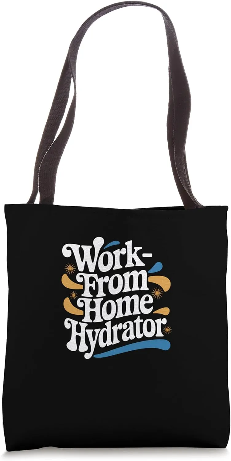 Work from Home Hydrator – Funny Remote Job Quote Tote Bag
