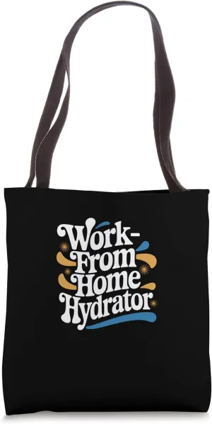 Work from Home Hydrator – Funny Remote Job Quote Tote Bag